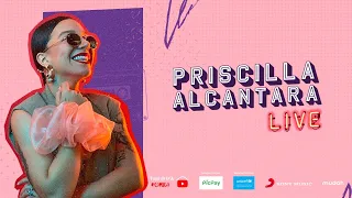 Live Priscilla Alcantara - #FiqueEmCasa e cante #Comigo