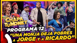 CHAPA TU MONEY - Programa 12 "UNA MONJA DEJÓ POBRE A JORGE Y A RICARDO"   ft. Saskia Bernaola