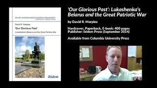 Lukashenka's Belarus & the Great Patriotic War (WW2), David Marples