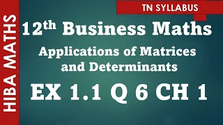 12th business maths applications of Matrices and Determinants chapter 1 exercise 1.1 question 6