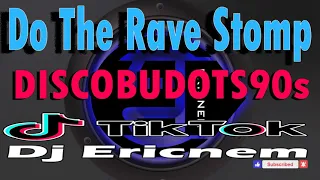 Do The Rave Stomp 90s Remix / DiscoBudots / Ericnem 2021