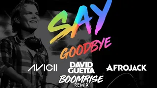 Avicii x David Guetta x Afrojack - Say Goodbye (BoomriSe Remix) ◢ ◤