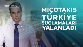 Miçotakis Türkiye'yi suçlarken görüntüler onu yalanladı