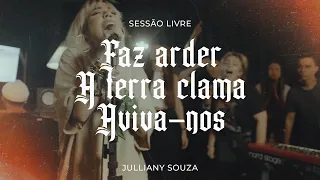 Faz Arder + A Terra Clama + Aviva-nos | Julliany Souza | SESSÃO LIVRE