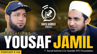 Hafiz Ahmed Podcast Featuring Maulana Yousaf Jamil | Hafiz Ahmed