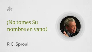 ¡No tomes Su nombre en vano!: Renovando Tu Mente con R.C. Sproul