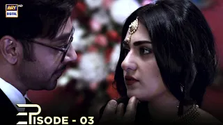 Tum Meri Ho Episode 03 | Faisal Qureshi | Sarah Khan | Aijaz Aslam | ARY Digital Drama