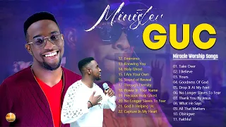 Minister GUC Miracle Praise And Worship Songs | Best Playlist Of WORSHIP Songs 2023