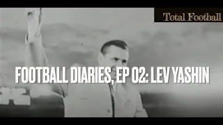 Lev Yashin: The Black Spider Documentary II Football Diaries