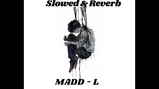 #Madd #L #music Madd - L ( Slowed & Reverb )