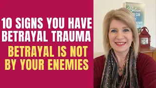 10 Signs You Have Betrayal Trauma: Betrayal is NOT By Enemies 💔