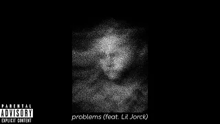 problems (feat. Lil Jorck)