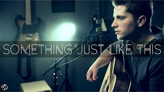 The Chainsmokers & Coldplay - Something Just Like This |  Acoustic Cover