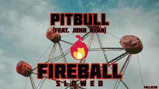 Pitbull - Fireball (ft. John Ryan) // S L O W E D