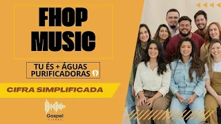 Tu És + Águas Purificadoras - FHOP Music (Cifra Simplificada) Como tocar no violão | Aprenda Agora!