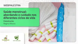 Webpalestra - Saúde menstrual: abordando o cuidado nos diferentes ciclos de vida