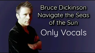 Bruce Dickinson ONLY VOCALS Navigate the Seas of the Sun