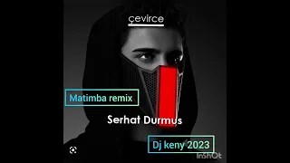 Matimba-_-remix_serhat Durmus_Djkeny_2023