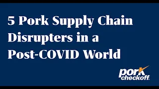 [Full Webinar Recording] 5 Pork Supply Chain Disrupters in a Post-COVID World