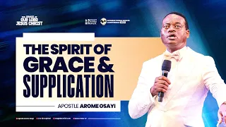 The Spirit of Grace and Supplication - Apostle Arome Osayi