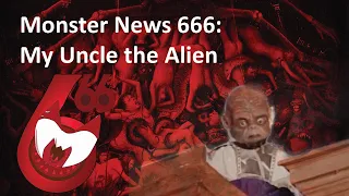 Monster News 666 "My Uncle the Alien"