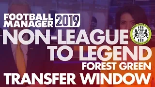 Non-League to Legend EXTRA FM19 | FOREST GREEN | Transfer Window | Football Manager 2019