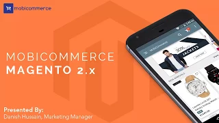 Learn to build Android & iOS apps on Magento 2 platform with Mobicommerce