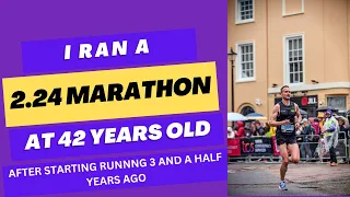 How I Ran A 2:24 London Marathon At 42 Years Old After Starting Running Only 3 And A Half Years Ago