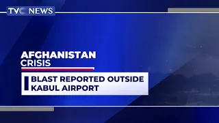 [VIDEO] Blast Reported outside Kabul Airport