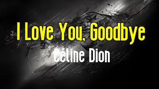 I Love You, Goodbye (KARAOKE) |  Céline Dion