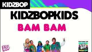 KIDZ BOP Kids- Bam Bam (Pseudo Video) [KIDZ BOP Super POP!]