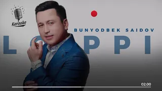 Bunyodbek Saidov - Lo'ppi-lo'ppi (Karaoke)