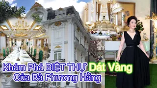 CHOÁNG NGỢP Biệt Thự Dát Vàng của Bà Phương Hằng ở Sài Gòn, Sang trọng bậc nhất giới thượng lưu
