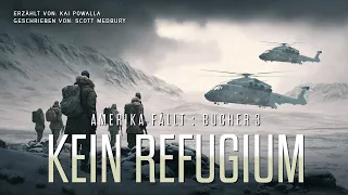 KEIN REFUGIUM : AMERIKA FÄLLT - Buch Drei. Science-Fiction-Hörbuch in voller Länge und ungekürzt