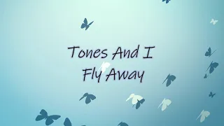 Tones And I - Fly Away (Lyric Video)