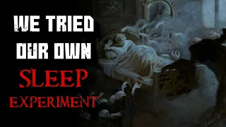 "We tried our own sleep experiment" Creepypasta | r/NoSleep