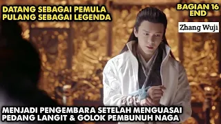 AKHIR KISAH ZHANG WUJI, DATANG SEBAGAI PEMULA PULANG SEBAGAI LEGENDA | ALUR PEDANG LANGIT GOLOK NAGA