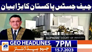 Geo News Headlines 7 PM - 𝐂𝐉𝐏 𝐬𝐭𝐚𝐭𝐞𝐦𝐞𝐧𝐭 | 15 July 2023