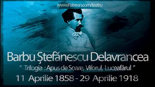 Trilogia lui Barbu Ștefănescu Delavrancea - "Apus de soare", "Viforul" si "Luceafărul"
