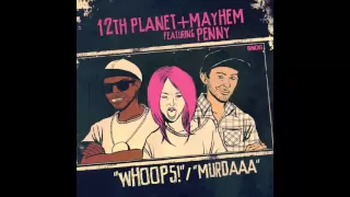 12th Planet & Mayhem - Whoops! (feat. Penny)