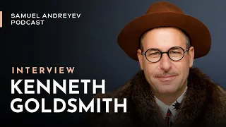 Kenneth Goldsmith on the Samuel Andreyev Podcast