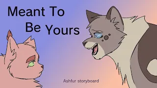 Meant To Be Yours | Ashfur Storyboard