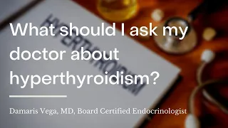 What should I ask my doctor about hyperthyroidism? | wikiHow Asks an Endocrinologist