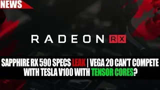 Sapphire RX 590 Specs Leak | Vega 20 Can't Compete w Tesla V100 w/ Tensor Cores ?