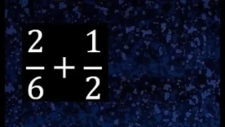 2/6 mas 1/2 . Suma de fracciones heterogeneas , diferente denominador 2/6+1/2