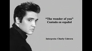 The wonder of you - Cantada en español - Charly Cabrera