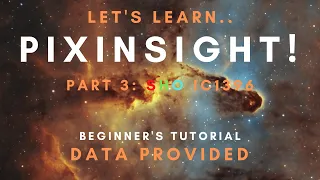 PixInsight Beginner's Tutorial! - Part 3: S/H/O IC1396 - Free Data Provided