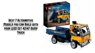 Best 7 Alternate Builds for LEGO Set 42147 Dump Truck