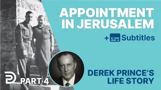 Appointment In Jerusalem | Part 4 | Derek Prince's Life Story