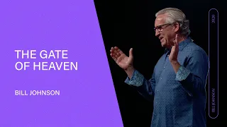 The Gate of Heaven - Bill Johnson (Full Sermon) | Bethel Church